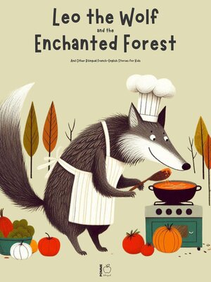 cover image of Leo the Wolf and the Enchanted Forest and Other Bilingual French-English Stories for Kids